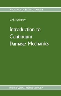 Book Cover for Introduction to Continuum Damage Mechanics by L Kachanov