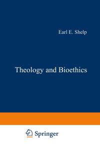 Book Cover for Theology and Bioethics by EE Shelp