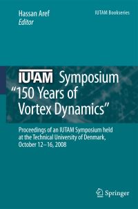 Book Cover for IUTAM Symposium on 150 Years of Vortex Dynamics by IUTAM Symposium on Vortex Dynamics, Hassan Aref