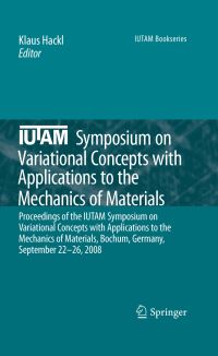 Book Cover for IUTAM Symposium on Variational Concepts With Applications to the Mechanics of Materials by IUTAM Symposium on Variational Concepts with Applications to the Mechanics of Materials, K Hackl, International Union of Theoretical and Applied Mechanics