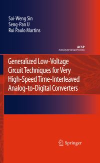 Book Cover for Generalized Low-Voltage Circuit Techniques for Very High-Speed Time-Interleaved Analog-to-Digital Converters by SaiWeng Sin, SengPan U, Rui Paulo Martins