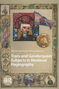 Book Cover for Trans and Genderqueer Subjects in Medieval Hagiography by Alicia SpencerHall, Blake Gutt