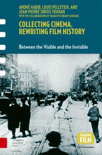 Book Cover for Collecting Cinema, Rewriting Film History by André Habib, Louis Pelletier, JeanPierre SiroisTrahan