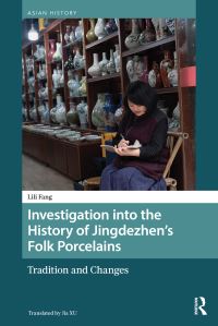 Book Cover for Investigation Into the History of Jingdezhen's Folk Porcelains by Lili Fang
