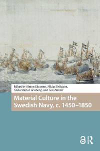 Book Cover for Material Culture in the Swedish Navy, C. 1450-1850 by Simon Ekström, Niklas Eriksson, Anna Maria Forssberg, Leos Müller