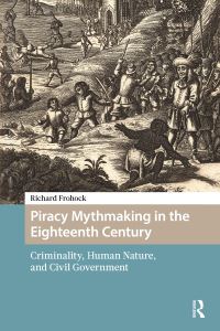 Book Cover for Piracy Mythmaking in the Eighteenth Century by Richard Frohock