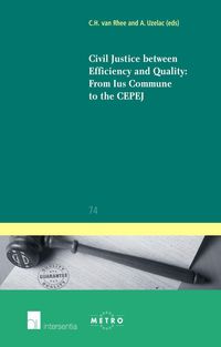 Book Cover for Civil Justice Between Efficiency and Quality by C H van Rhee, Alan Uzelac, Maastrichts Europees Instituut voor Transnationaal Rechtswetenschappelijk Onderzoek