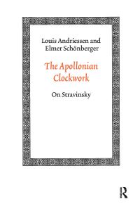 Book Cover for The Apollonian Clockwork by Louis Andriessen, Elmer Schönberger