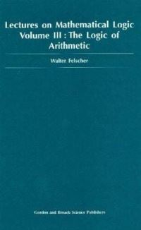 Book Cover for Lectures on Mathematical Logic. Vol. 3 Logic of Arithmetic by Walter Felscher
