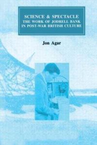Book Cover for Science and Spectacle by Jon Agar