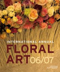 Book Cover for International Annual of Floral Art 06/07 by Xavier Lust