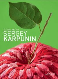Book Cover for Floral Art by Sergey Karpunin by Sergey Karpunin, Viktor Smirnov, Natalia Smirnov, Emilio Navarro