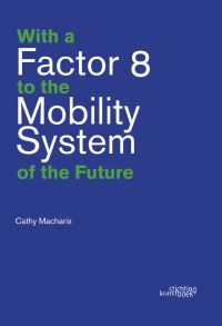 Book Cover for With a Factor 8 to the Mobility System of the Future by Cathy Macharis