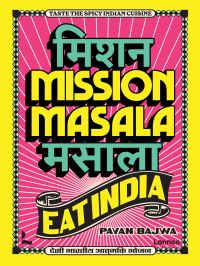 Book Cover for Mission Masala - Eat India by Pavan Bajwa