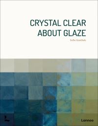Book Cover for Crystal Clear About Glaze by Sofie Goethals