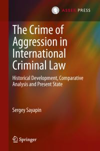 Book Cover for The Crime of Aggression in International Criminal Law by Sergey Sayapin