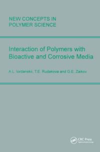 Book Cover for Interaction of Polymers With Bioactive and Corrosive Media by A L Iordanskii, T E Rudakova, G E Zaikov