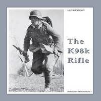 Book Cover for The K98k Rifle by Guus de Vries, Bas Martens