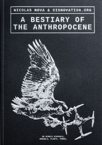 Book Cover for A Bestiary of the Anthropocene by Nicolas Nova, Maria Roszkowska