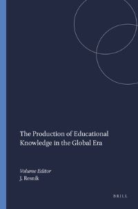 Book Cover for The Production of Educational Knowledge in the Global Era by Julia Resnik