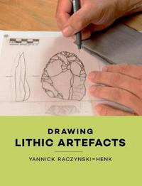 Book Cover for Drawing Lithic Artefacts by Yannick RaczynskiHenk