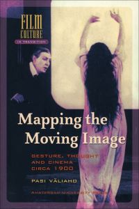 Book Cover for Mapping the Moving Image by Pasi Väliaho