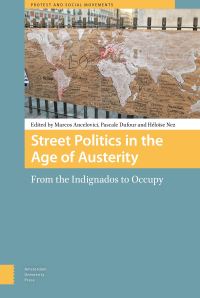 Book Cover for Street Politics in the Age of Austerity by Marcos Ancelovici, Pascale Dufour,   Nez, Didier Chabanet, Clément Desbos, Hanspeter Kriesi, Maria Kousis, Arnaud Lacharet, Ignacia Perugorría