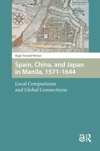 Book Cover for Spain, China, and Japan in Manila, 1571-1644 by Birgit TremmlWerner