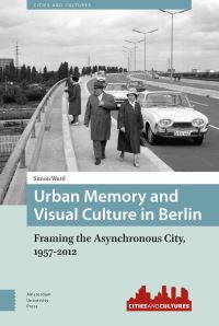 Book Cover for Urban Memory and Visual Culture in Berlin by Simon Ward