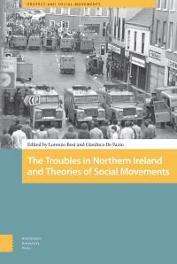 Book Cover for The Troubles in Northern Ireland and Theories of Social Movements by Lorenzo Bosi, Gianluca Fazio, Sarah Campbell, Tijen DemirelPegg, Neil Furguson, Gregory Maney, James McAuley, John Nagle, Denis OHearn