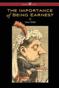 Book Cover for The Importance of Being Earnest (Wisehouse Classics Edition) by Oscar Wilde