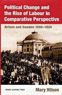 Book Cover for Political Change and the Rise of Labour in Comparative Perspective by Mary Hilson