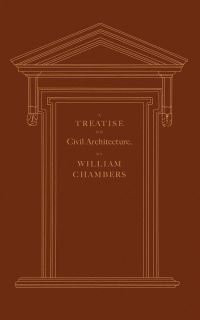 Book Cover for A Treatise on Civil Architecture by William Chambers