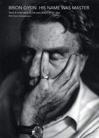 Book Cover for Brion Gysin: His Name Was Master by Brion Gysin, Andrew McKenzie, Genesis POrridge, Carl Abrahamsson