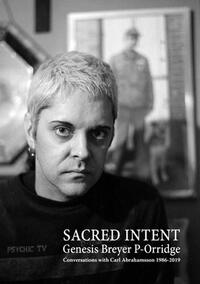 Book Cover for Genesis Breyer P-Orridge: Sacred Intent by Genesis Breyer POrridge, Carl Abrahamsson, Carl Abrahamsson, Carl Abrahamsson, Genesis Breyer POrridge