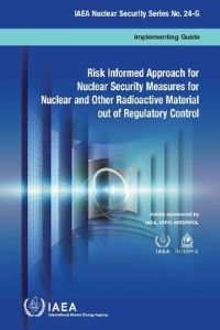 Book Cover for Risk Informed Approach For Nuclear Security Measures For Nuclear And Other Radioactive Material Out Of Regulatory Control by International Atomic Energy Agency