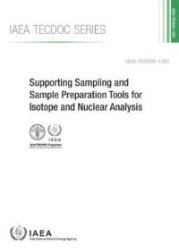 Book Cover for Supporting Sampling And Sample Preparation Tools For Isotope And Nuclear Analysis by International Atomic Energy Agency