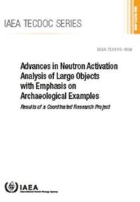 Book Cover for Advances in Neutron Activation Analysis of Large Objects With Emphasis on Archaeological Examples by International Atomic Energy Agency