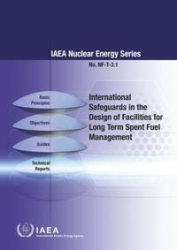 Book Cover for International Safeguards in the Design of Facilities for Long Term Spent Fuel Management by International Atomic Energy Agency