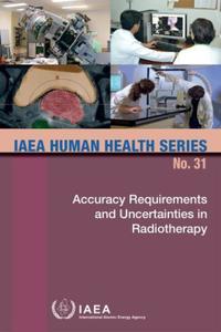 Book Cover for Accuracy Requirements and Uncertainties in Radiotherapy by International Atomic Energy Agency