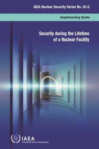 Book Cover for Security During the Lifetime of a Nuclear Facility by International Atomic Energy Agency