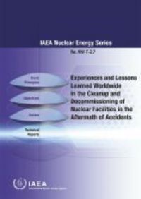 Book Cover for Experiences And Lessons Learned Worldwide In The Cleanup And Decommissioning Of Nuclear Facilities In The Aftermath Of Accidents by International Atomic Energy Agency