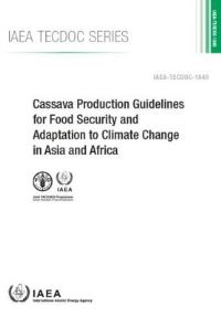 Book Cover for Cassava Production Guidelines for Food Security and Adaptation to Climate Change in Asia and Africa by IAEA
