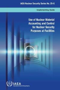 Book Cover for Use Of Nuclear Material Accounting And Control For Nuclear Security Purposes At Facilities by International Atomic Energy Agency