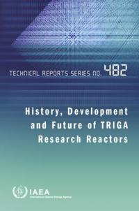 Book Cover for History, Development and Future of TRIGA Research Reactors by International Atomic Energy Agency