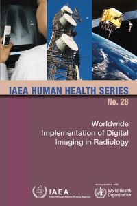 Book Cover for Worldwide Implementation Of Digital Imaging In Radiology by International Atomic Energy Agency