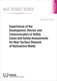 Book Cover for Experiences of the Development, Review and Communication of Safety Cases and Safety Assessments for Near Surface Disposal of Radioactive Waste by IAEA