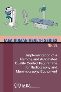 Book Cover for Implementation of a Remote and Automated Quality Control Programme for Radiography and Mammography Equipment by International Atomic Energy Agency