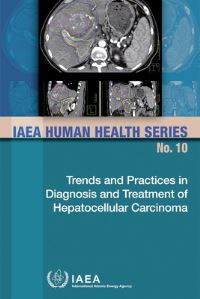 Book Cover for Trends And Practices In Diagnosis And Treatment Of Hepatocellular Carcinoma by International Atomic Energy Agency