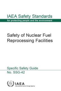 Book Cover for Safety of Nuclear Fuel Reprocessing Facilities by International Atomic Energy Agency